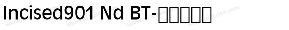 Incised901 Nd BT字体转换